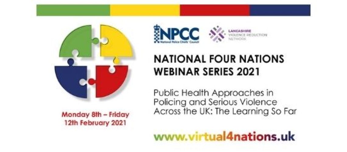 Four Nations Webinar Series: Public Health Approaches In Policing
Monday 8th - Friday 12th February 2021